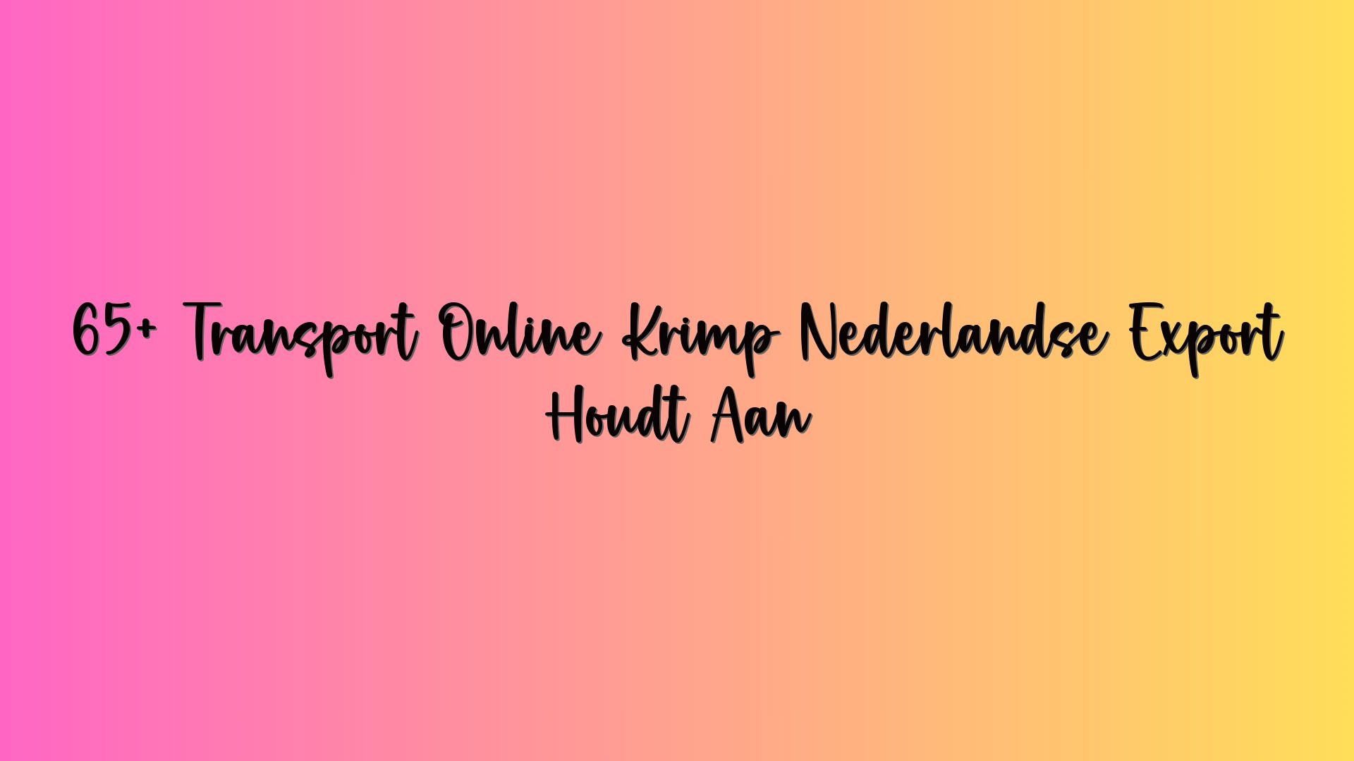 65+ Transport Online Krimp Nederlandse Export Houdt Aan